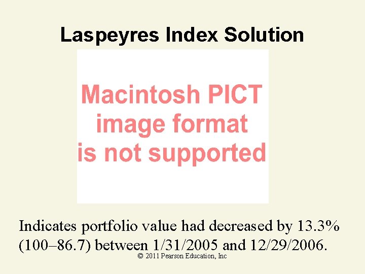 Laspeyres Index Solution Indicates portfolio value had decreased by 13. 3% (100– 86. 7)