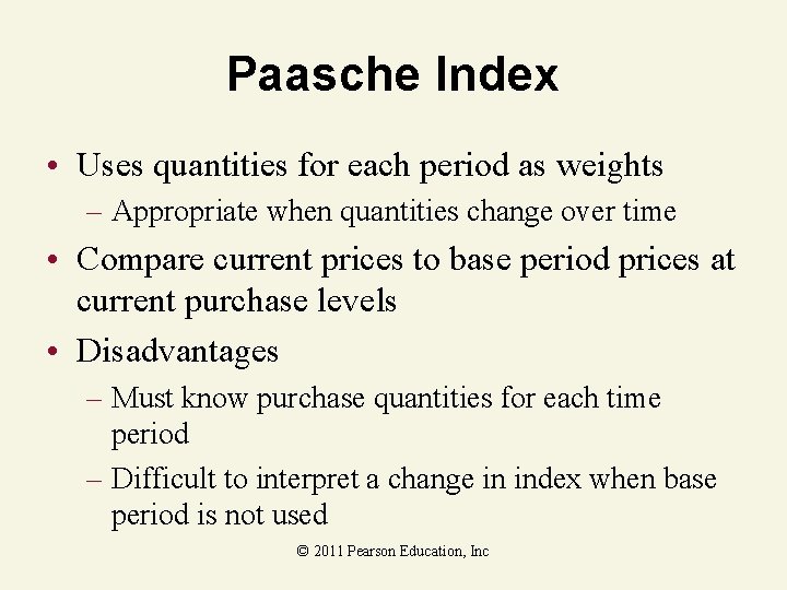 Paasche Index • Uses quantities for each period as weights – Appropriate when quantities
