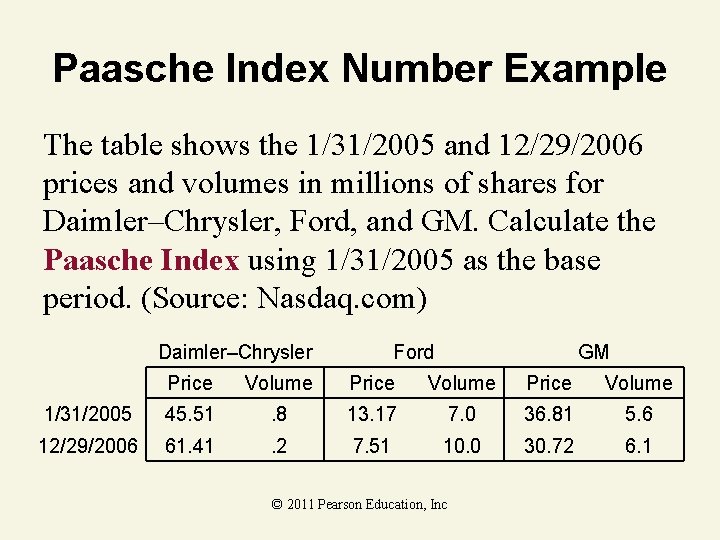Paasche Index Number Example The table shows the 1/31/2005 and 12/29/2006 prices and volumes