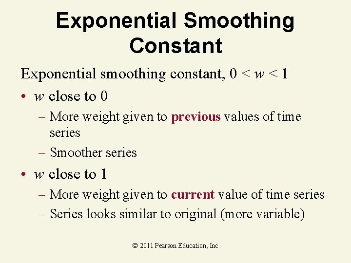 Exponential Smoothing Constant Exponential smoothing constant, 0 < w < 1 • w close