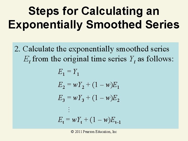 Steps for Calculating an Exponentially Smoothed Series 2. Calculate the exponentially smoothed series Et