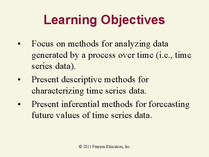 Learning Objectives • • • Focus on methods for analyzing data generated by a