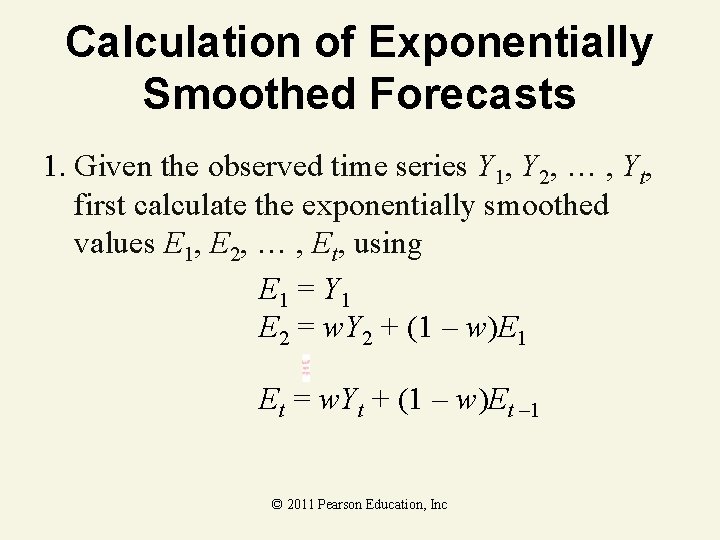 Calculation of Exponentially Smoothed Forecasts 1. Given the observed time series Y 1, Y