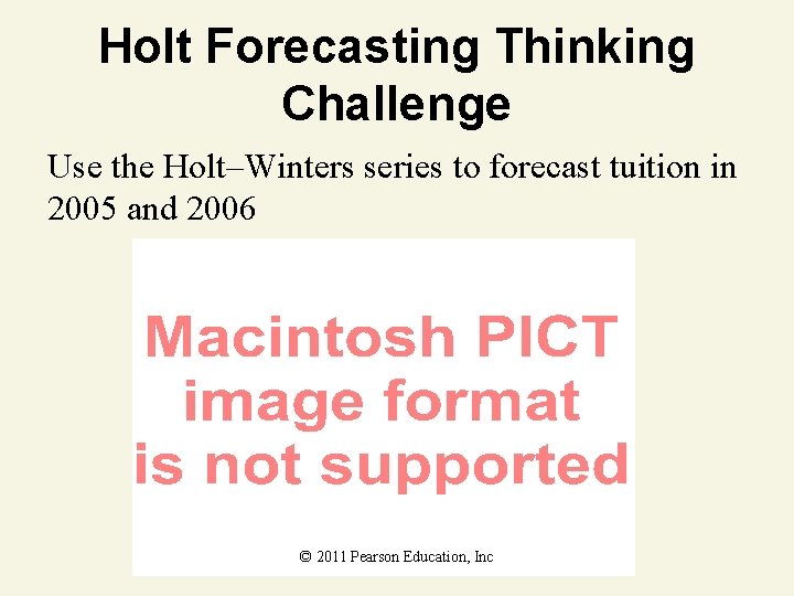 Holt Forecasting Thinking Challenge Use the Holt–Winters series to forecast tuition in 2005 and