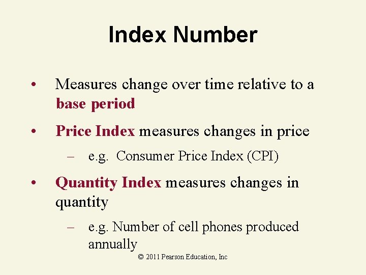 Index Number • Measures change over time relative to a base period • Price