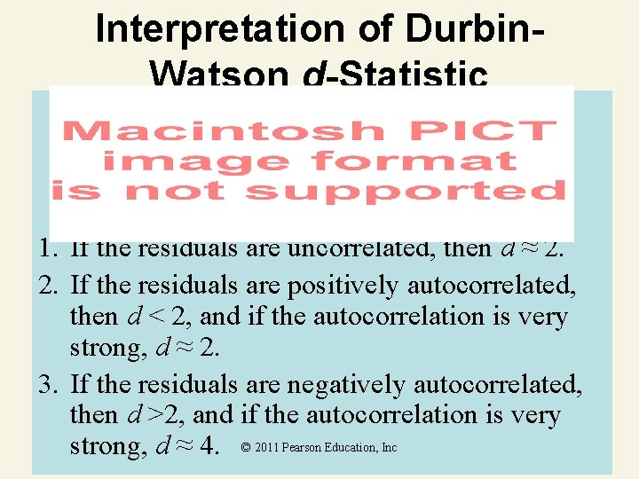 Interpretation of Durbin. Watson d-Statistic 1. If the residuals are uncorrelated, then d ≈