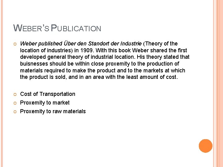 WEBER’S PUBLICATION Weber published Über den Standort der Industrie (Theory of the location of