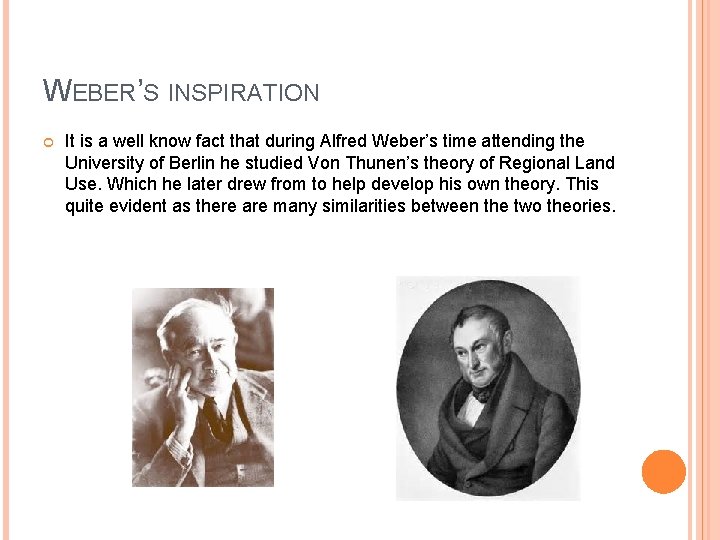 WEBER’S INSPIRATION It is a well know fact that during Alfred Weber’s time attending