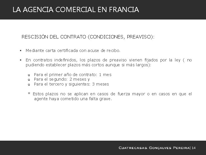 LA AGENCIA COMERCIAL EN FRANCIA RESCISIÓN DEL CONTRATO (CONDICIONES, PREAVISO): § Mediante carta certificada