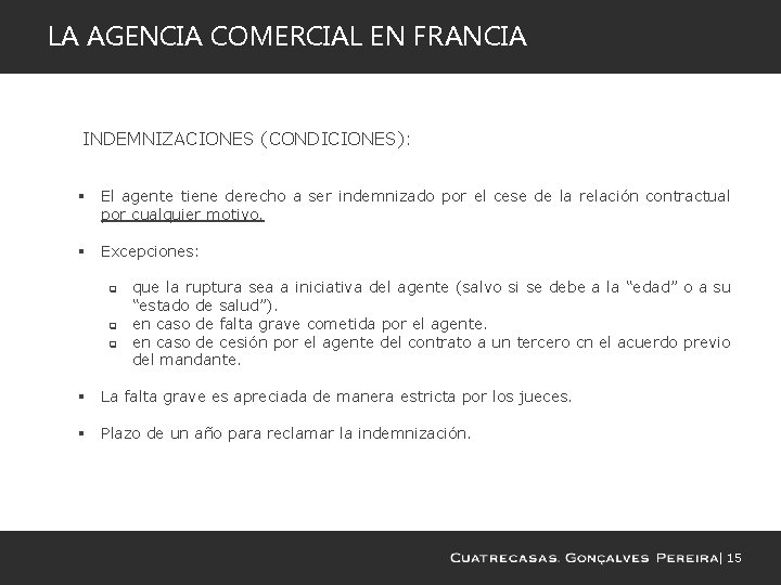 LA AGENCIA COMERCIAL EN FRANCIA INDEMNIZACIONES (CONDICIONES): § El agente tiene derecho a ser