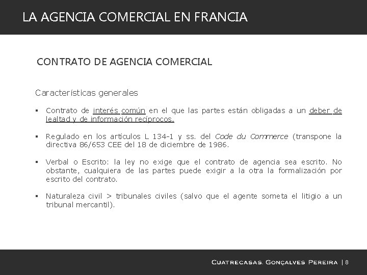 LA AGENCIA COMERCIAL EN FRANCIA CONTRATO DE AGENCIA COMERCIAL Características generales § Contrato de