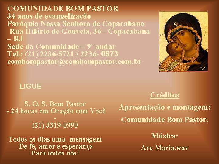 COMUNIDADE BOM PASTOR 34 anos de evangelização Paróquia Nossa Senhora de Copacabana Rua Hilário