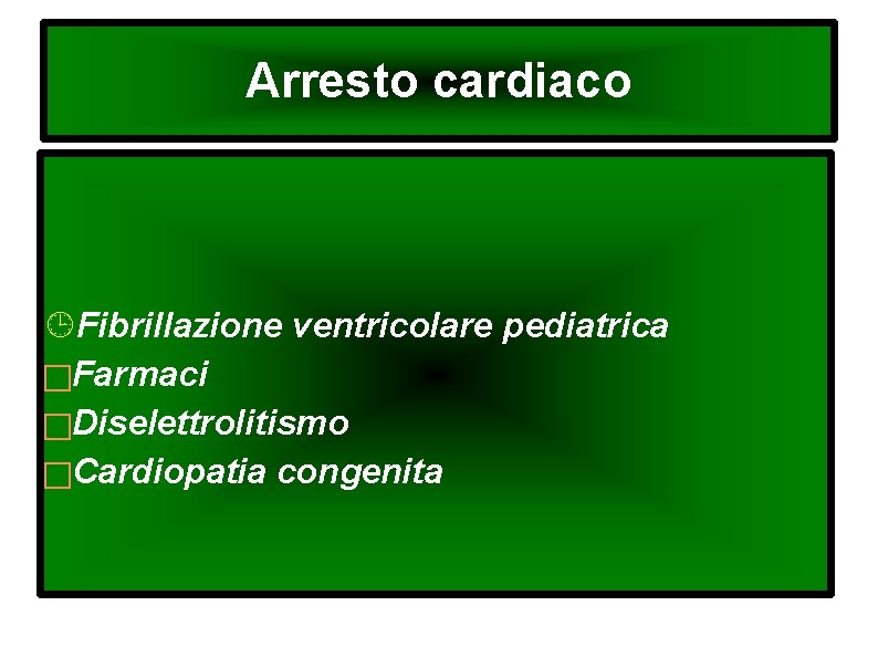 Arresto cardiaco Fibrillazione ventricolare pediatrica Farmaci Diselettrolitismo Cardiopatia congenita 