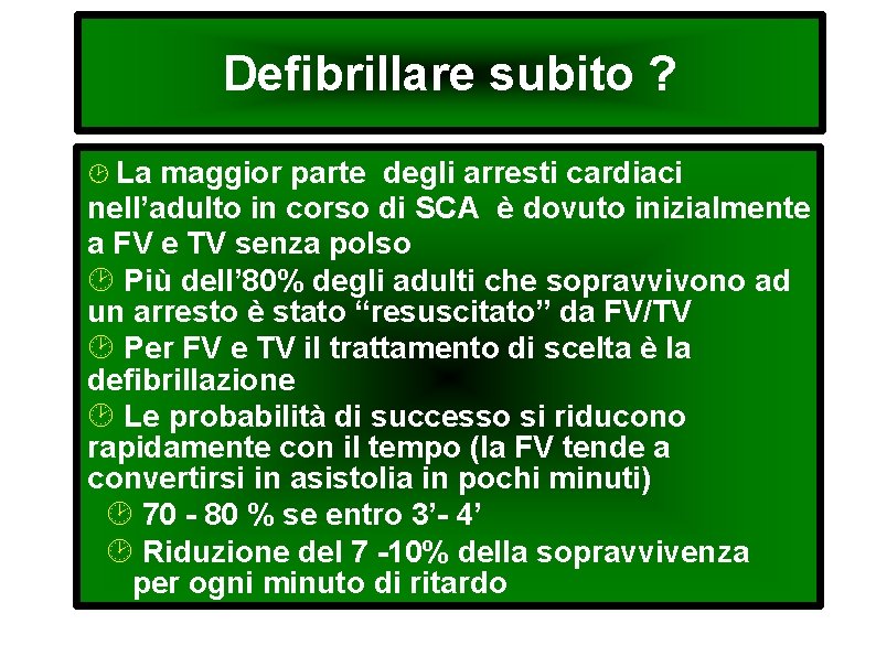Defibrillare subito ? La maggior parte degli arresti cardiaci nell’adulto in corso di SCA