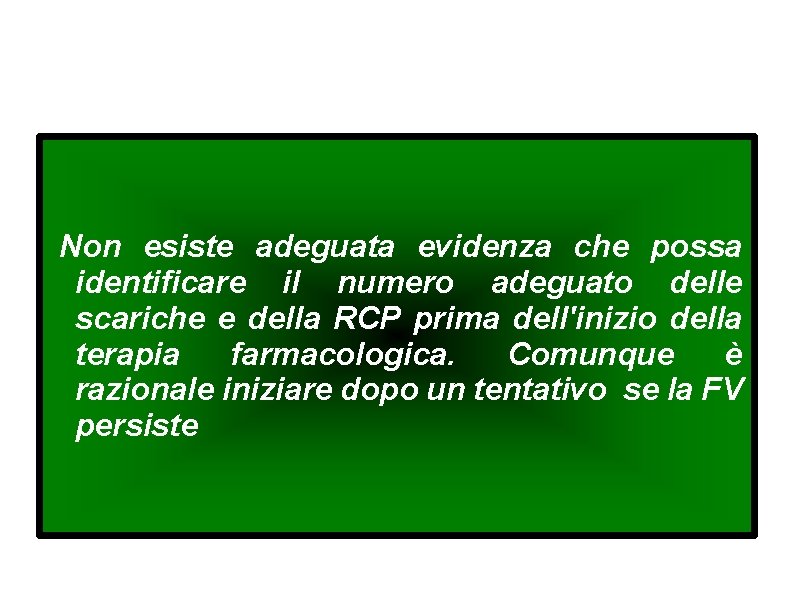 Non esiste adeguata evidenza che possa identificare il numero adeguato delle scariche e della