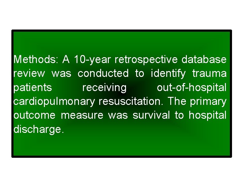 Methods: A 10 -year retrospective database review was conducted to identify trauma patients receiving