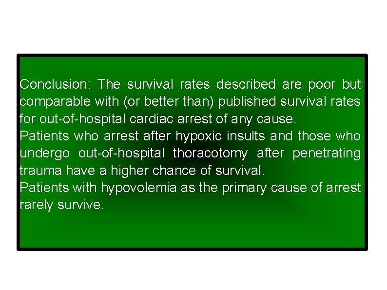 Conclusion: The survival rates described are poor but comparable with (or better than) published