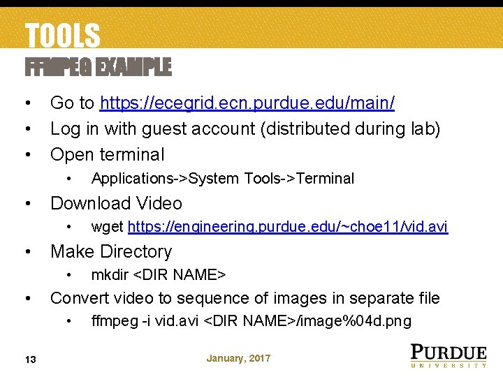 TOOLS FFMPEG EXAMPLE • • • Go to https: //ecegrid. ecn. purdue. edu/main/ Log