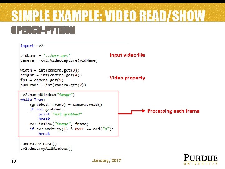 SIMPLE EXAMPLE: VIDEO READ/SHOW OPENCV-PYTHON Input video file Video property Processing each frame 19