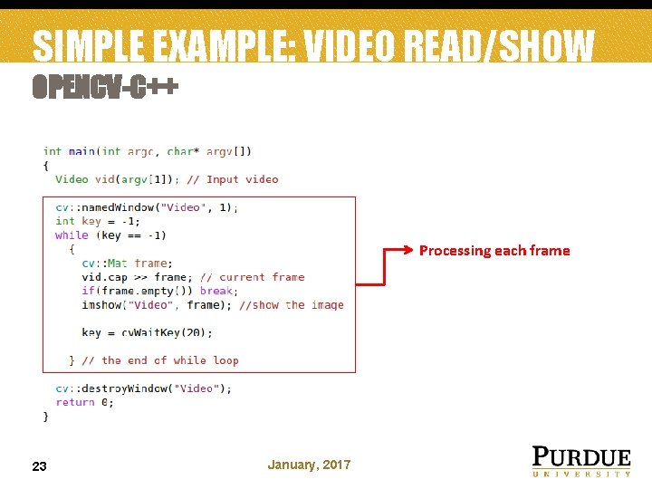 SIMPLE EXAMPLE: VIDEO READ/SHOW OPENCV-C++ Processing each frame 23 January, 2017 