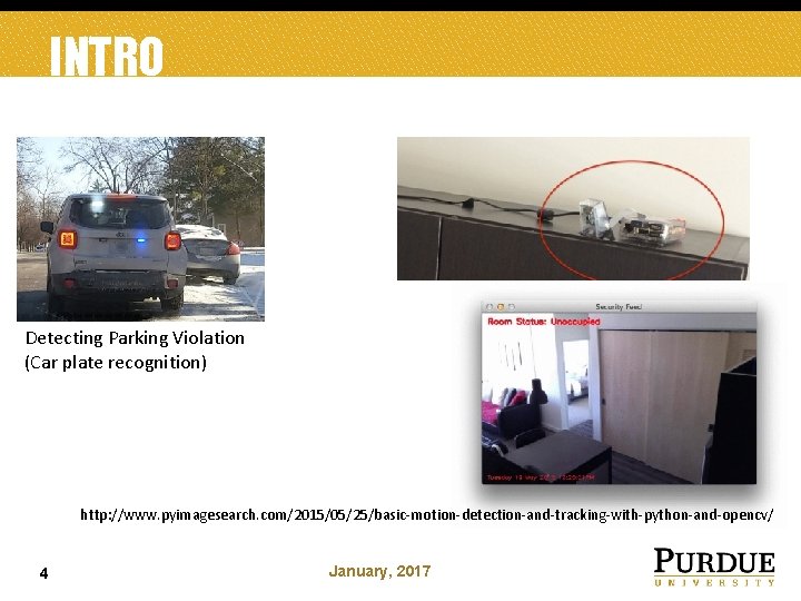 INTRO Detecting Parking Violation (Car plate recognition) http: //www. pyimagesearch. com/2015/05/25/basic-motion-detection-and-tracking-with-python-and-opencv/ 4 January, 2017