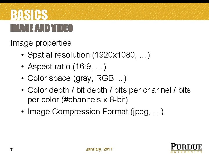 BASICS IMAGE AND VIDEO Image properties • Spatial resolution (1920 x 1080, …) •