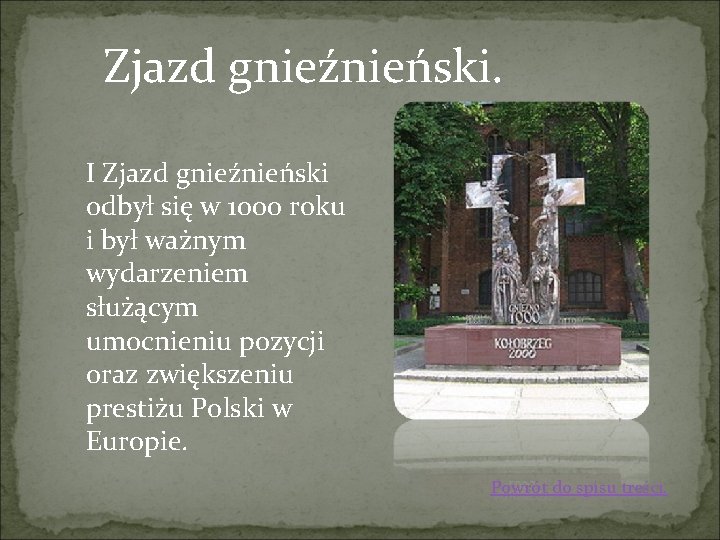 Zjazd gnieźnieński. I Zjazd gnieźnieński odbył się w 1000 roku i był ważnym wydarzeniem