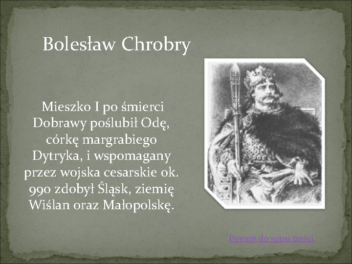 Bolesław Chrobry Mieszko I po śmierci Dobrawy poślubił Odę, córkę margrabiego Dytryka, i wspomagany