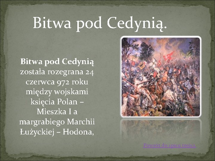 Bitwa pod Cedynią została rozegrana 24 czerwca 972 roku między wojskami księcia Polan –