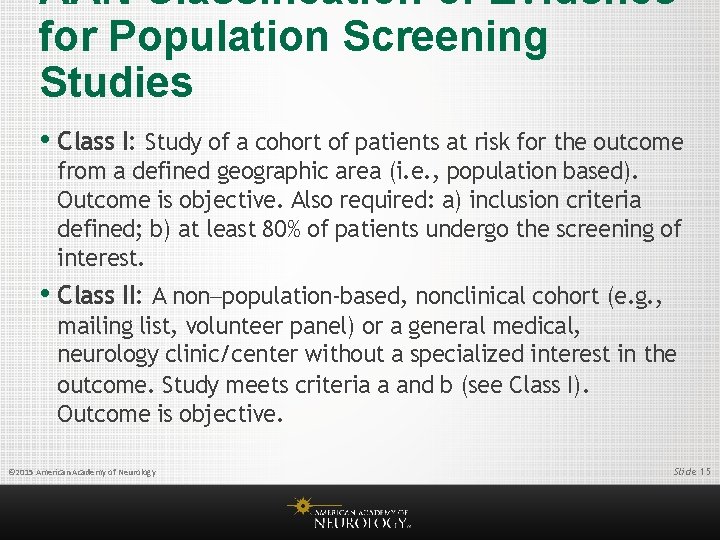AAN Classification of Evidence for Population Screening Studies • Class I: Study of a