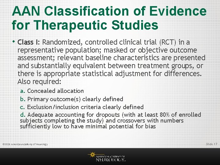 AAN Classification of Evidence for Therapeutic Studies • Class I: Randomized, controlled clinical trial