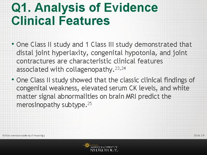 Q 1. Analysis of Evidence Clinical Features • One Class II study and 1