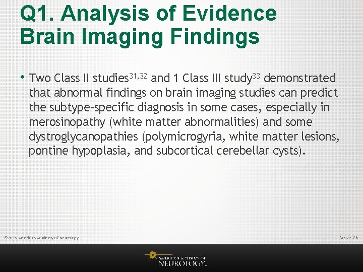 Q 1. Analysis of Evidence Brain Imaging Findings • Two Class II studies 31,