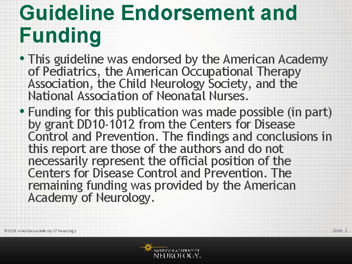 Guideline Endorsement and Funding • This guideline was endorsed by the American Academy of