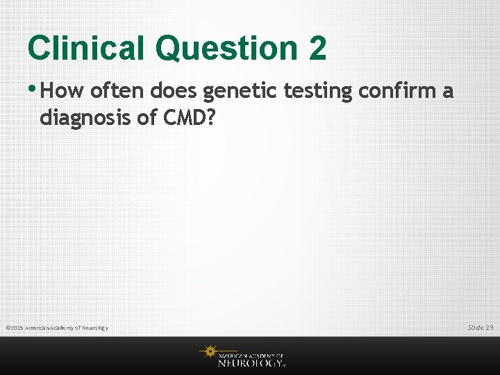 Clinical Question 2 • How often does genetic testing confirm a diagnosis of CMD?