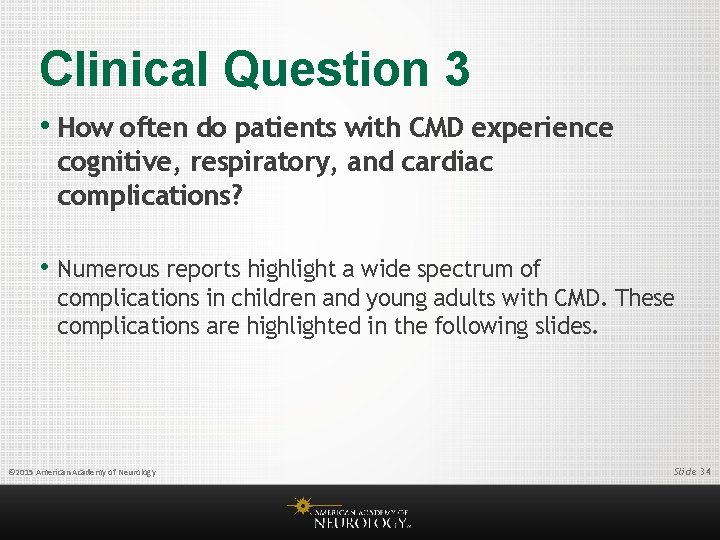 Clinical Question 3 • How often do patients with CMD experience cognitive, respiratory, and