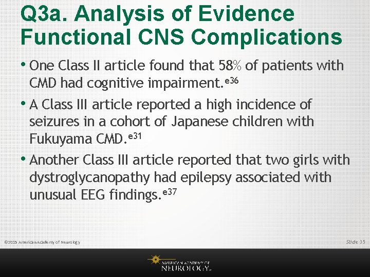 Q 3 a. Analysis of Evidence Functional CNS Complications • One Class II article