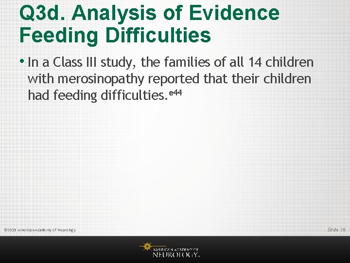 Q 3 d. Analysis of Evidence Feeding Difficulties • In a Class III study,
