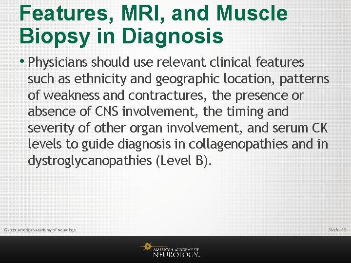 Features, MRI, and Muscle Biopsy in Diagnosis • Physicians should use relevant clinical features