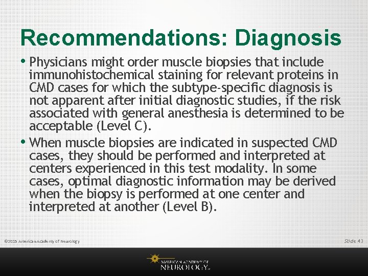 Recommendations: Diagnosis • Physicians might order muscle biopsies that include immunohistochemical staining for relevant