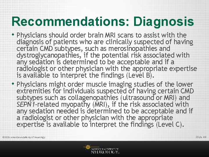 Recommendations: Diagnosis • Physicians should order brain MRI scans to assist with the •