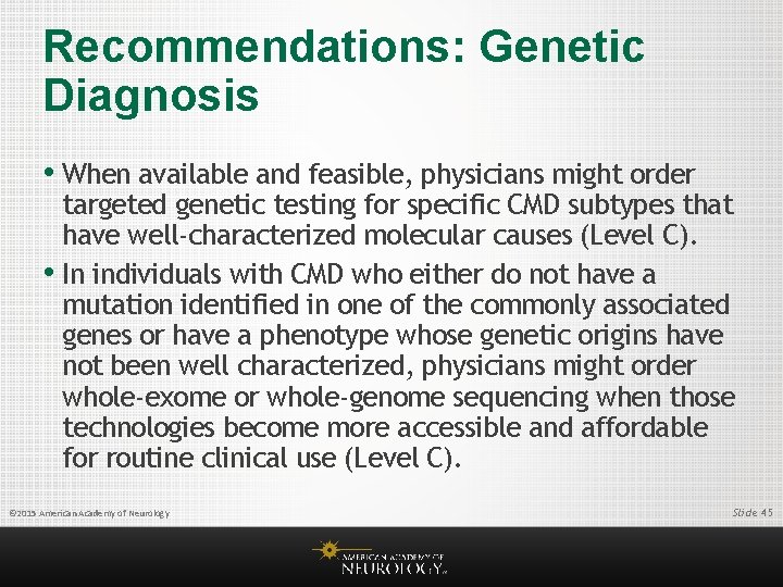 Recommendations: Genetic Diagnosis • When available and feasible, physicians might order targeted genetic testing