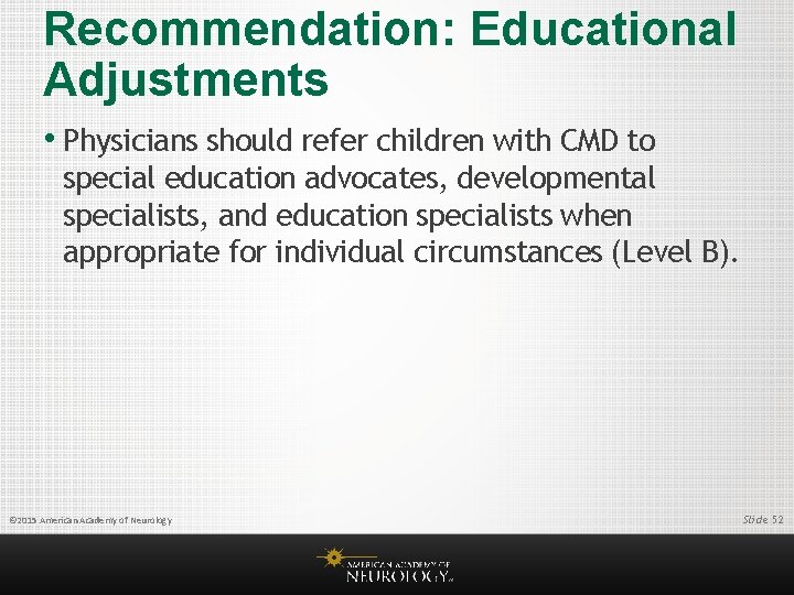 Recommendation: Educational Adjustments • Physicians should refer children with CMD to special education advocates,