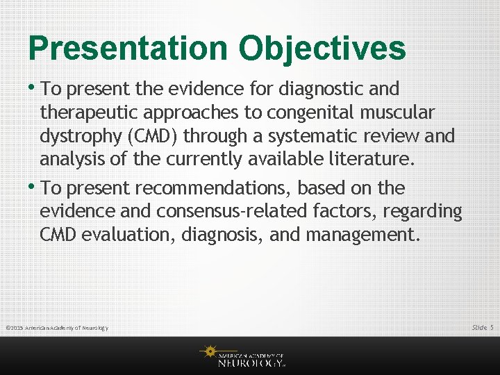 Presentation Objectives • To present the evidence for diagnostic and therapeutic approaches to congenital