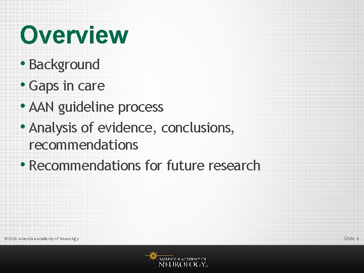 Overview • Background • Gaps in care • AAN guideline process • Analysis of