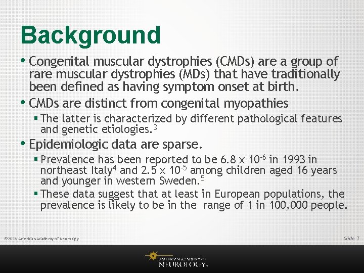 Background • Congenital muscular dystrophies (CMDs) are a group of rare muscular dystrophies (MDs)