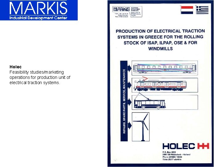 Holec Feasibility studies/marketing operations for production unit of electrical traction systems. 