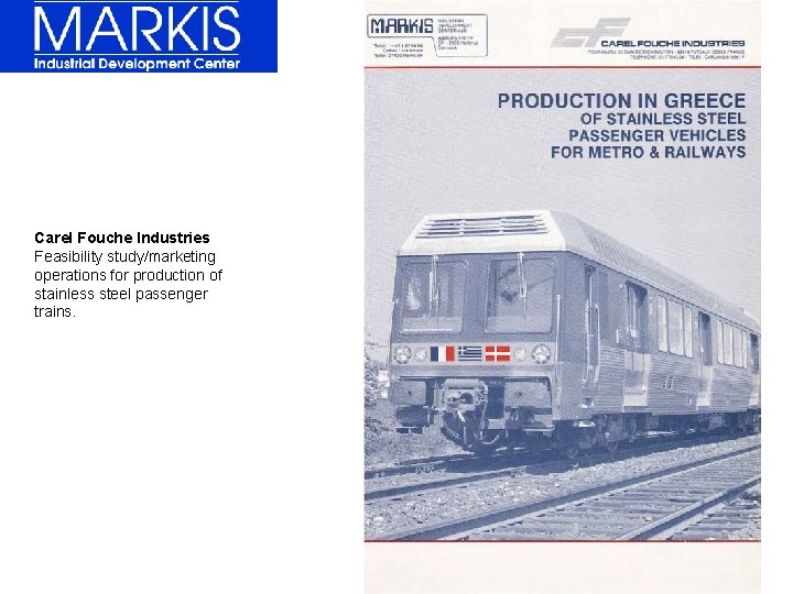 Carel Fouche Industries Feasibility study/marketing operations for production of stainless steel passenger trains. 
