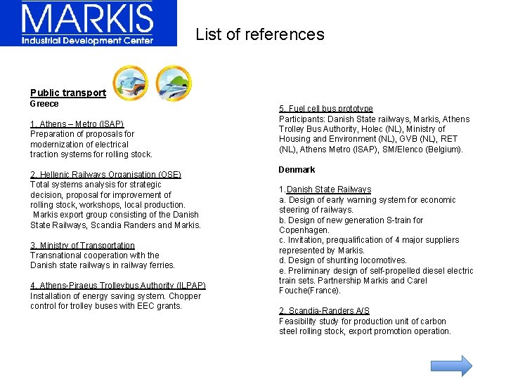 List of references Public transport Greece 1. Athens – Metro (ISAP) Preparation of proposals