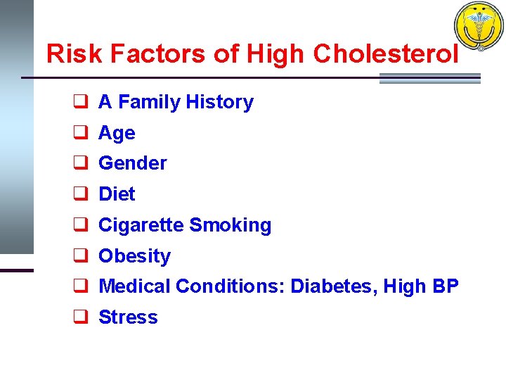 Risk Factors of High Cholesterol q A Family History q Age q Gender q
